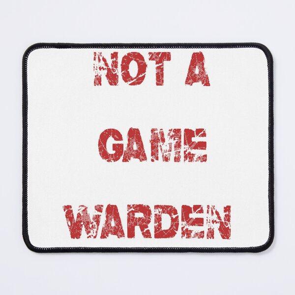 Item preview, Not A Game Warden designed and sold by Easton designer.