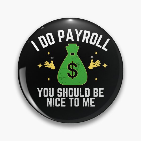 Item preview, I Do Payroll You Should Be Nice To Me designed and sold by diip.