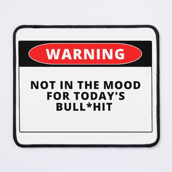 Item preview, Warning not in the mood for today's Bull*hit designed and sold by AlloutApparel.