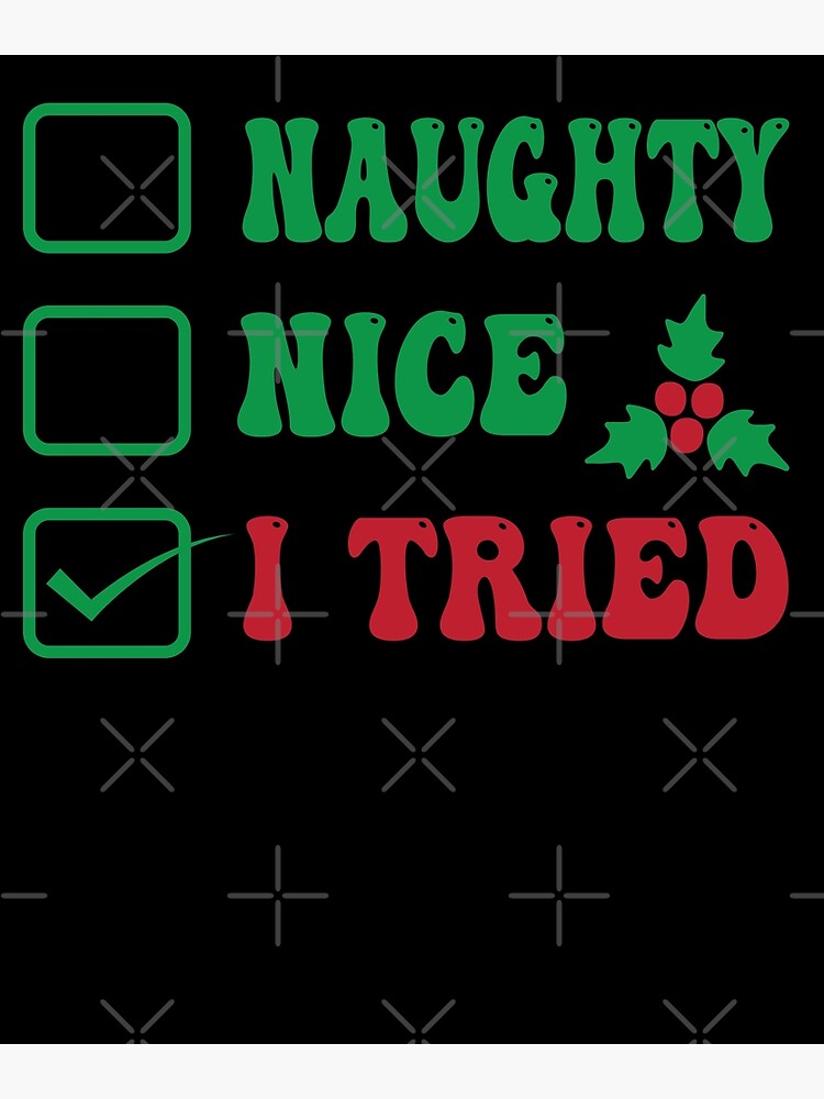 Nice Naughty I Swear I Tried Christmas List Xmas Santa Claus Poster For Sale By Dopoymn 