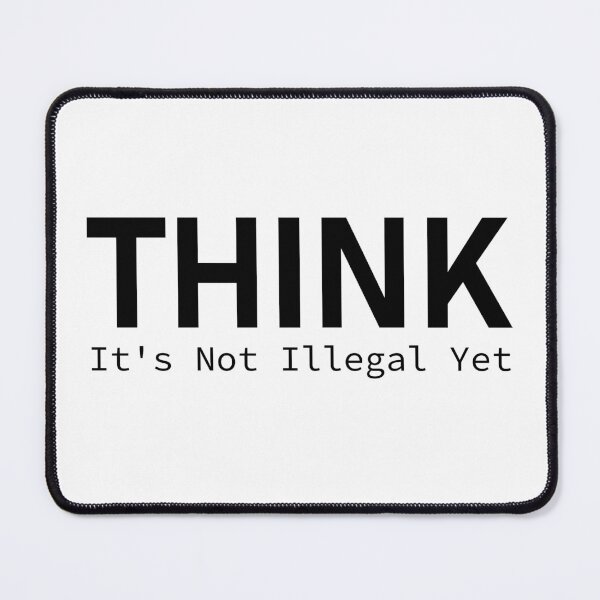 Item preview, Think Its Not Illegal Yet designed and sold by OUSSART ⭐⭐⭐⭐⭐.