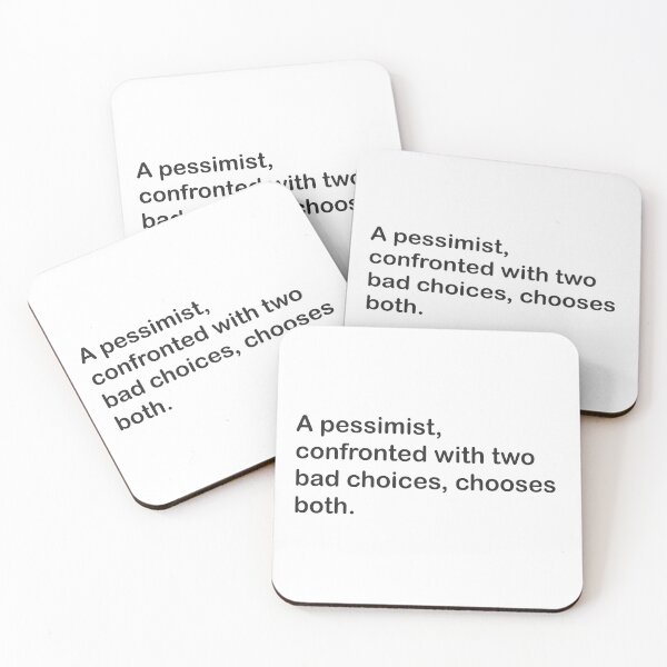 Item preview, A pessimist, confronted with two bad choices, chooses both. designed and sold by Cuckoo Parrot.