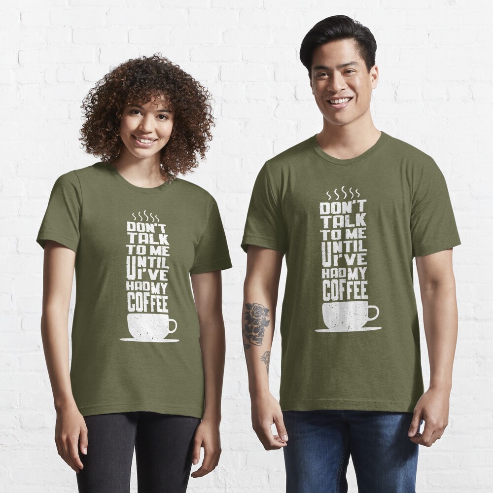 NOT UNTIL I'VE HAD MY COFFEE T-Shirt – Connect Roasters