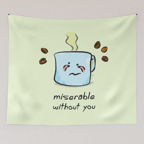 Item preview, Miserable Without You designed and sold by Brent Pruitt.