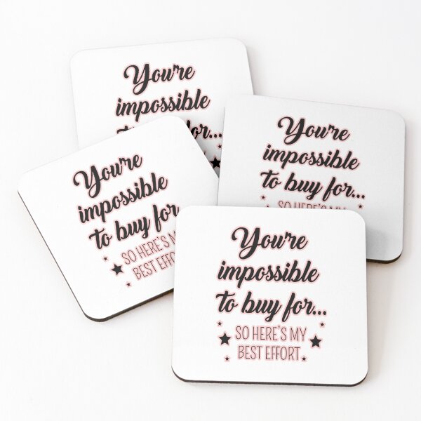 Item preview, You're impossible to buy for so here's my Best effort t shirt designed and sold by Firstpharm.