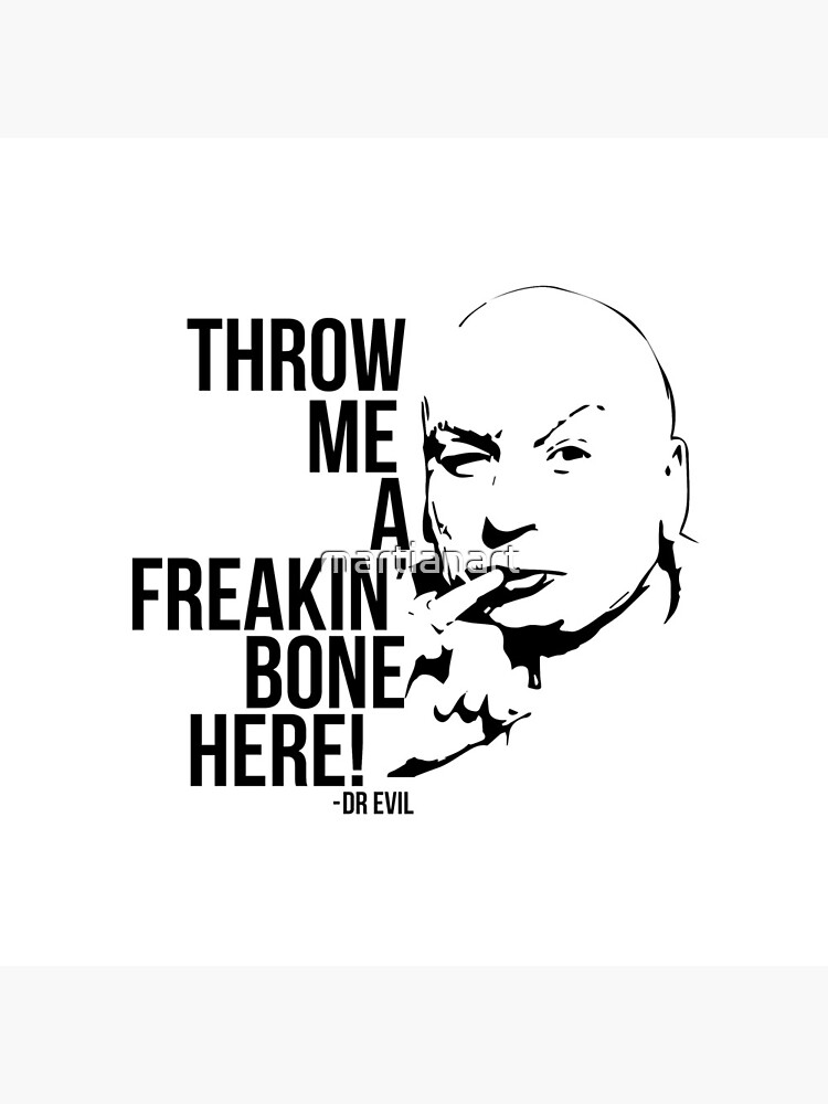 "Dr Evil Throw Me A Freakin Bone Here" Clock for Sale by martianart