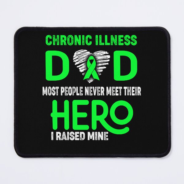 Item preview, Chronic Illness DAD Most People Never Meet Their HERO I Raised Mine designed and sold by Tifrop.