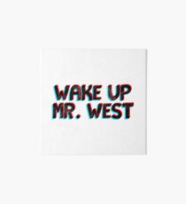 3d wake up mr west Art Board