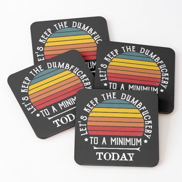 Item preview, Lets Keep The Dumbfuckery To A Minimum Today designed and sold by POSITIVEHL HL.