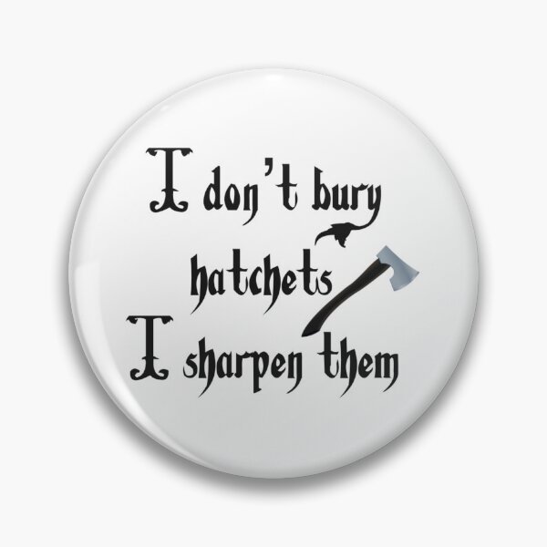 Item preview, I don’t bury hatchets, I sharpen them designed and sold by urfaveshortie.