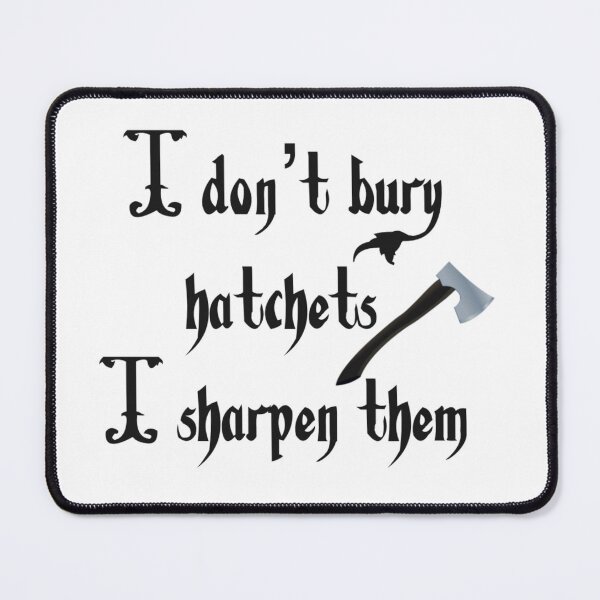 Item preview, I don’t bury hatchets, I sharpen them designed and sold by urfaveshortie.