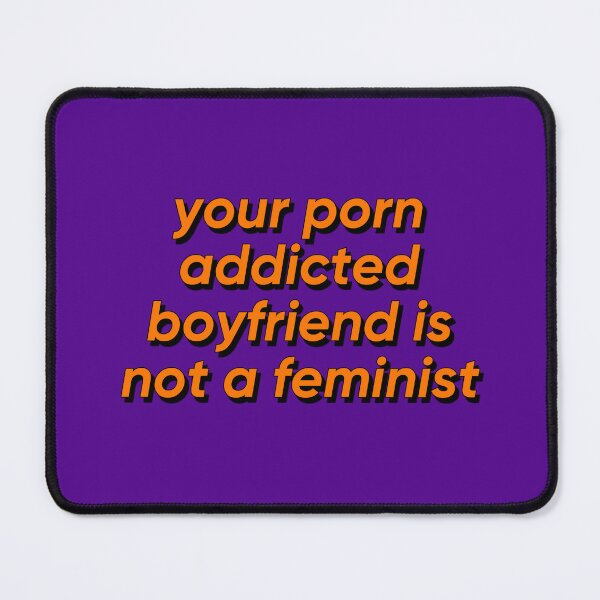 Item preview, your addicted boyfriend is not a feminist designed and sold by strawberryseeds.