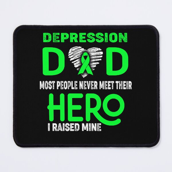 Item preview, Depression DAD Most People Never Meet Their HERO I Raised Mine designed and sold by Tifrop.