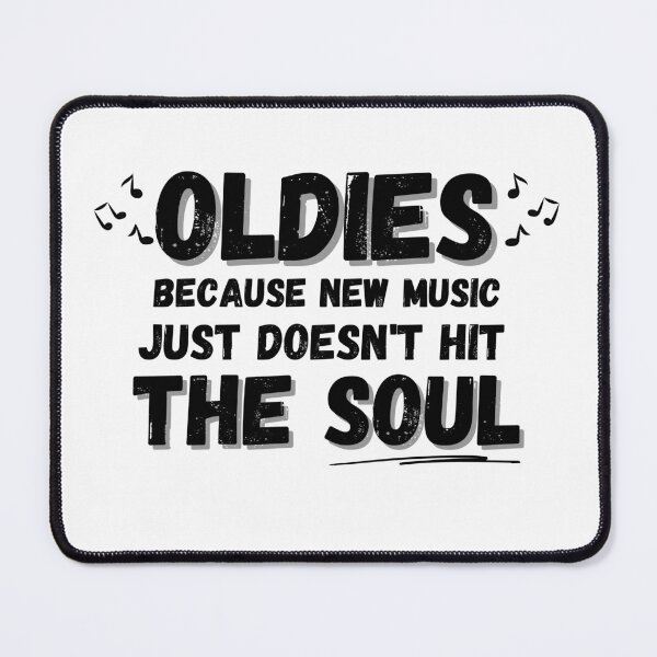 Item preview, Oldies because new music just doesn't hit the soul designed and sold by AlloutApparel.