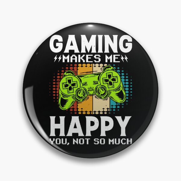 Item preview, Gaming Makes Me Happy You Not So Much designed and sold by SamuraiGaming.