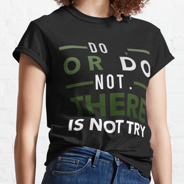 Yoga. There is no try, only do. T-shirt