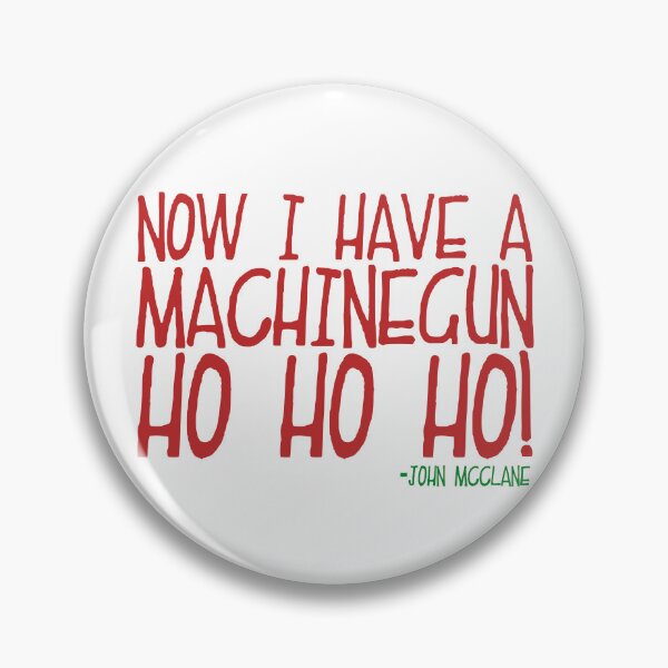 Item preview, Now I have a machinegun. Ho Ho Ho! -John Mcclane, Die Hard  designed and sold by Sticker Up.