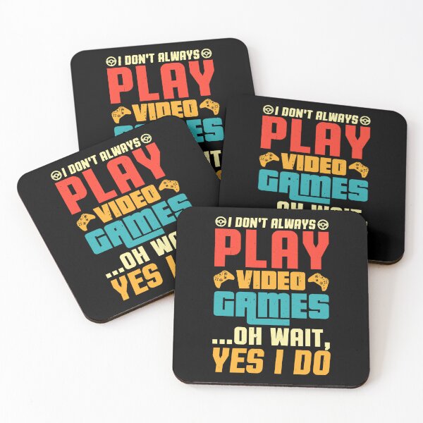 Item preview, I Don't Always Play Video Games Oh Wait Yes I Do designed and sold by SamuraiGaming.