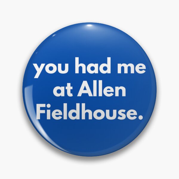 Item preview, You Had me at Allen Fieldhouse  designed and sold by peytonmbell5.