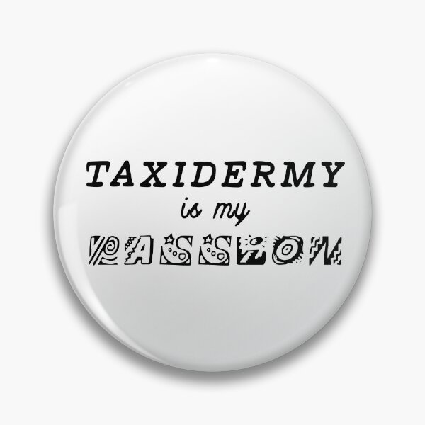 Item preview, Taxidermy is my Passion designed and sold by insanity666.