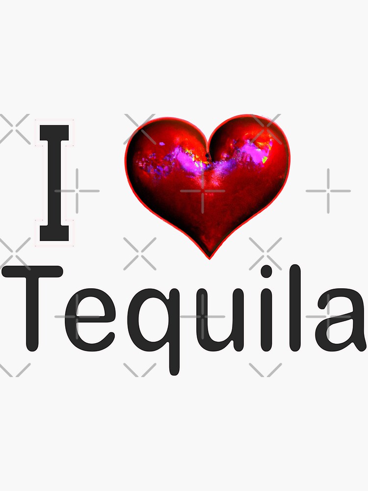 "I love Tequila" Sticker for Sale by NaomiGTZP Redbubble