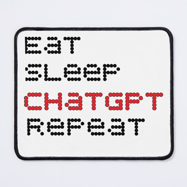 Item preview, Eat Sleep ChatGPT Repeat - ChatGPT designed and sold by abudesigner.