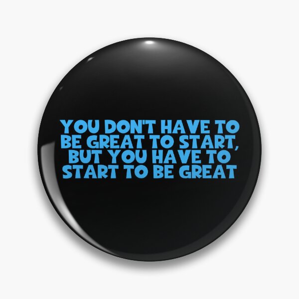 Item preview, You Don't Have To Be Great To Start But You Have To Start To Be Great - Encouragement designed and sold by JourneyCreative.