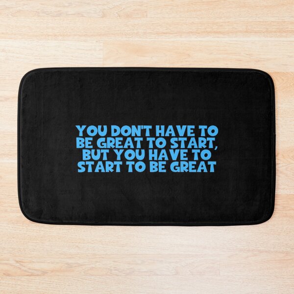 Item preview, You Don't Have To Be Great To Start But You Have To Start To Be Great - Encouragement designed and sold by JourneyCreative.