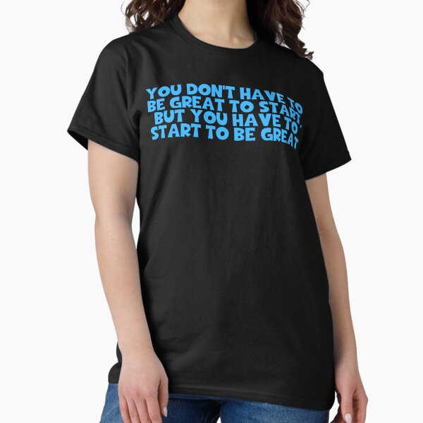Item preview, You Don't Have To Be Great To Start But You Have To Start To Be Great - Encouragement designed and sold by JourneyCreative.