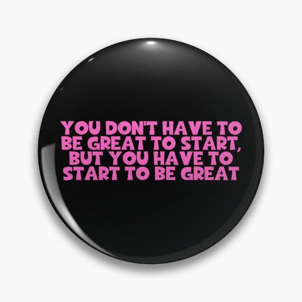 Item preview, You Don't Have To Be Great To Start But You Have To Start To Be Great - Encourage designed and sold by JourneyCreative.