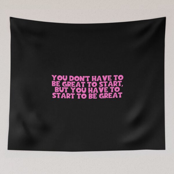 Item preview, You Don't Have To Be Great To Start But You Have To Start To Be Great - Encourage designed and sold by JourneyCreative.