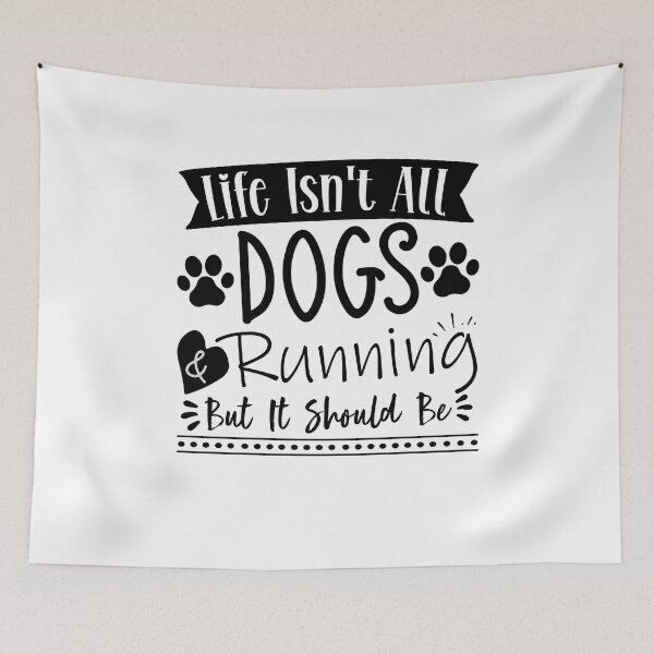 Item preview, life isn't all dogs and running but it should be Funny Saying Dog Lovers designed and sold by MouDantArts.