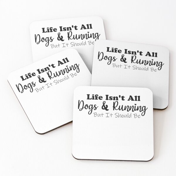 Item preview, life isn't all dogs and running but it should be designed and sold by MouDantArts.