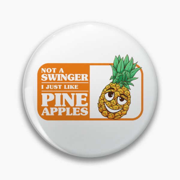 Item preview, Not A Swinger I'll Just Like Pineapples Humor designed and sold by Extra Rice Tees.