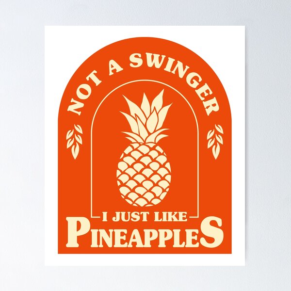 Item preview, Not A Swinger I'll Just Like Pineapples Essential designed and sold by Extra Rice Tees.