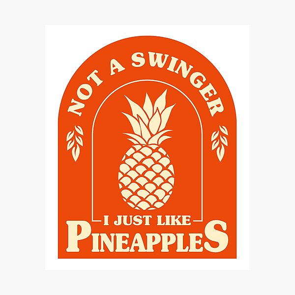 Item preview, Not A Swinger I'll Just Like Pineapples Essential designed and sold by Extra Rice Tees.