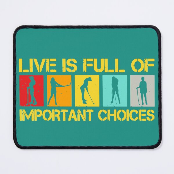 Item preview, Life Is Full Of Important Choices Golf designed and sold by PhDFashion.