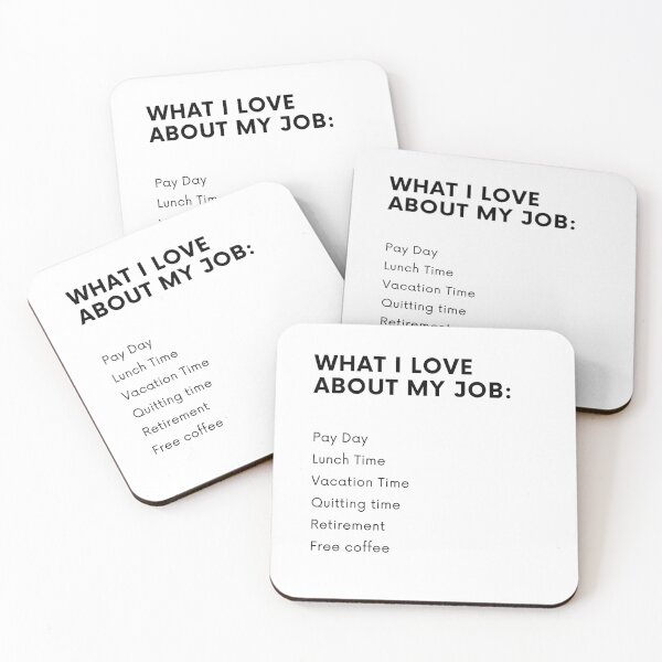 Item preview, What I Love About My Job  designed and sold by Sarcasome.
