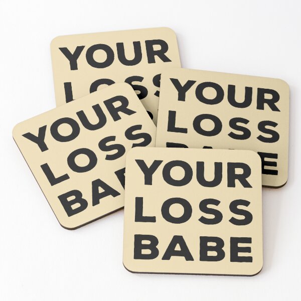 Item preview, You loss babe quote designed and sold by Mindy Bubble.