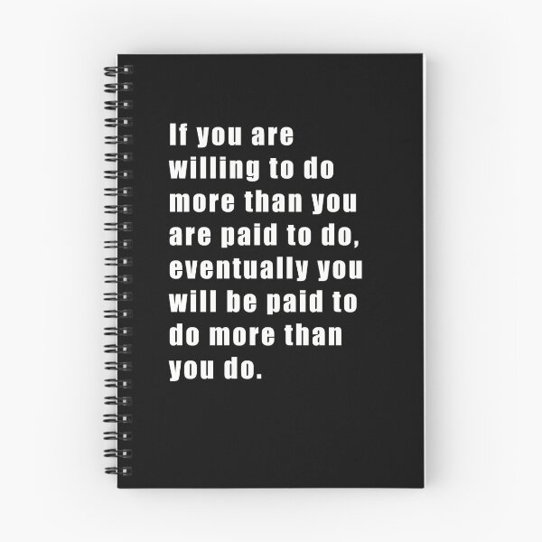 Item preview, If you are willing to do more than you are paid to do, eventually you will be paid to do more than you do. designed and sold by SubtleSplit.