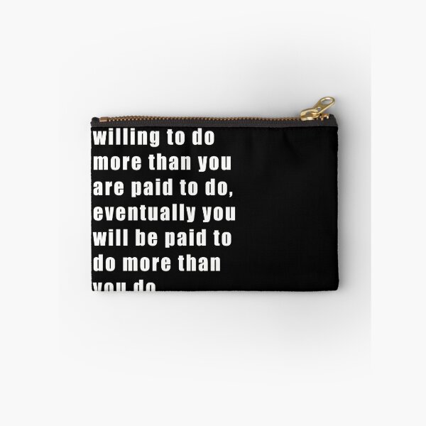 Item preview, If you are willing to do more than you are paid to do, eventually you will be paid to do more than you do. designed and sold by SubtleSplit.
