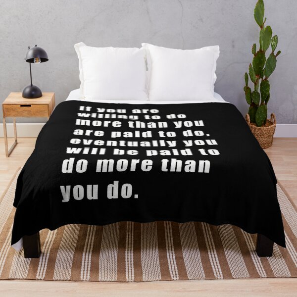 Item preview, If you are willing to do more than you are paid to do, eventually you will be paid to do more than you do. designed and sold by SubtleSplit.