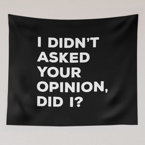 Item preview, I didn’t asked your opinion Did I designed and sold by Mindy Bubble.