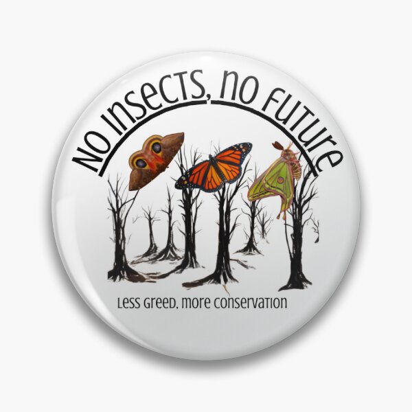 No insects, no future BUTTON Pin