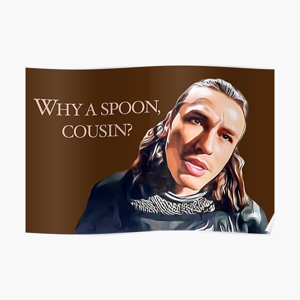 Why A Spoon Cousin Poster For Sale By Vincentmuller Redbubble why-a-spoon-cousin-poster-for-sale-by-vincentmuller-redbubble