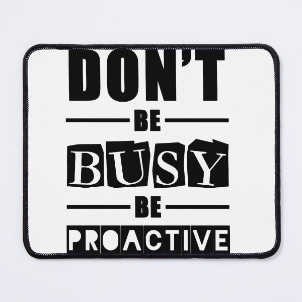Item preview, Copy of Don't be busy be Proactive , Motivational quotes for work , Motivational slogans black designed and sold by sSupernovas001.