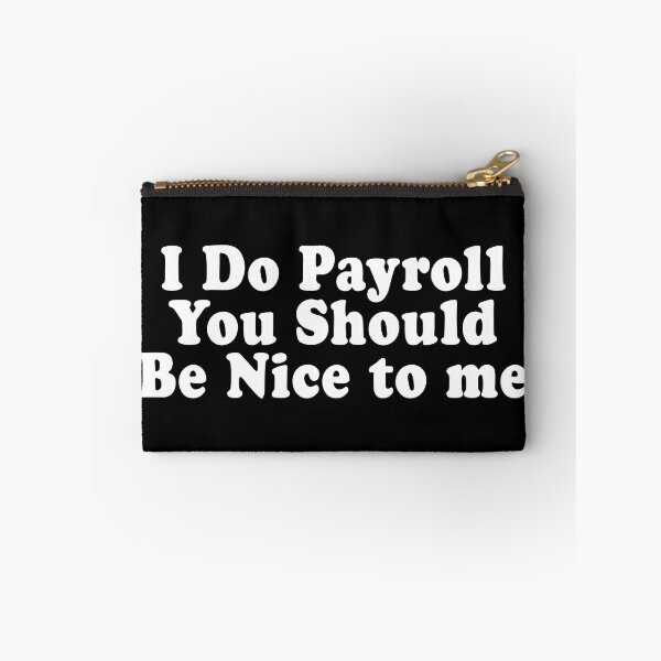 Item preview, I Do Payroll You Should Be Nice To Me designed and sold by diip.