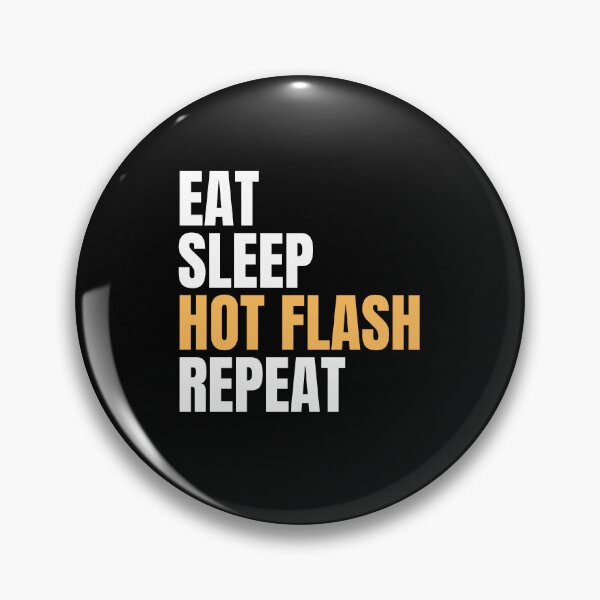 Item preview, Eat Sleep Hot Flash Repeat designed and sold by Tanya Mihe.