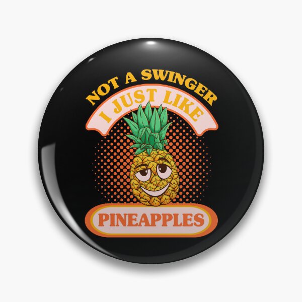 Item preview, Not A Swinger I'll Just Like Pineapples Funny designed and sold by Extra Rice Tees.