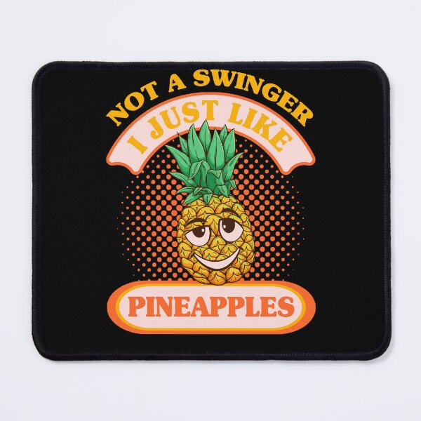 Item preview, Not A Swinger I'll Just Like Pineapples Funny designed and sold by Extra Rice Tees.